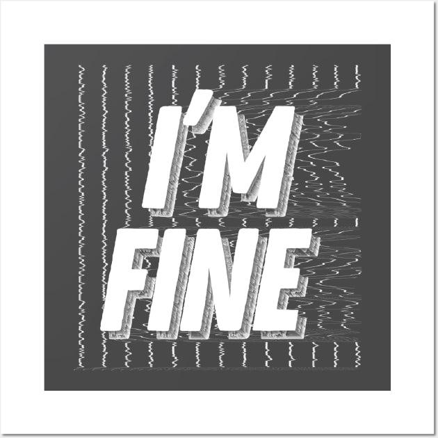 I'm Fine / Logo Graphic Design Pixel Font Wall Art by DankFutura